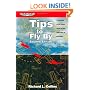 Tips to Fly By: Thousands of PIC Hours' Worth of Tips and Tricks of the Trade (General Aviation Reading series)