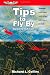Books : Tips to Fly By: Thousands of PIC Hours' Worth of Tips and Tricks of the Trade (General Aviation Reading series)