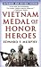 Vietnam Medal of Honor Heroes