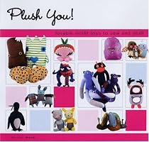 Plush You!: Lovable Misfit Toys to Sew and Stuff