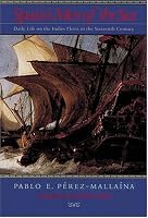 Spain's Men of the Sea: Daily Life on the Indies Fleets in the Sixteenth Century