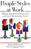 People Styles at Work: Making Bad Relationships Good and Good Relationships Better