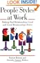 People Styles at Work: Making Bad Relationships Good and Good Relationships Better