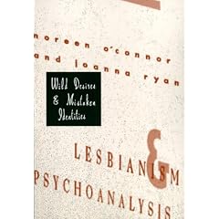 Wild Desires and Mistaken Identities: Lesbianism and Psychoanalysis (Between Men - Between Women: Lesbian & Gay Studies)