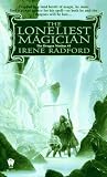 The Loneliest Magician (Dragon Nimbus) Irene Radford