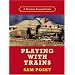 Playing With Trains: A Passion Beyond Scale