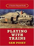 Playing with Trains: A Passion Beyond Scale (Thorndike Nonfiction)