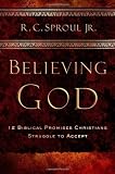 Believing God: Twelve Biblical Promises Christians Struggle to Accept