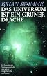 Das Universum ist ein gr�ner Drache. Ein Dialog �ber die Sch�pfungsgeschichte oder von der mystischen Liebe zum Kosmos
