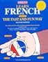 Learn French the Fast and Fun Way: With French-English English-French Dictionary (Barron's Fast and Fun Way Language Series) (French Edition)