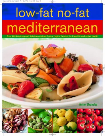 Buy Low-Fat No-Fat Mediterranean: Over 200 inspiring and delicious recipes from a region famous for long life and active health.