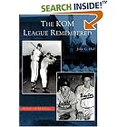 Click here to buy The KOM League Remembered (KS) (Images of Baseball) by  John G. Hall.