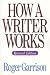 How A Writer Works, Revised Edition