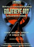 Totally Unauthorized Goldeneye 007 : Strategy Guide