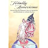 Totally American: Harnessing the Dynamic Duo of Optimism and Resilience to Achieve Success ~ Dan Smee
