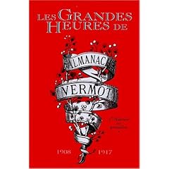 Les grandes heures almanach vermot t1 : 1908-1917
