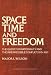 Space, Time and Freedom: The Quest for Nationality and the Irrepressible Conflict, 1815-61 (Contributions in American History)
