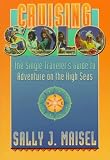 Cruising Solo: The Single Traveler's Guide to Adventure on the High Seas