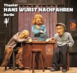 Theater Hans Wurst Nachfahren. Puppentheater Berlin 1981-2006