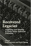 Recovered Legacies: Authority and Identity in Early Asian American Literature (Asian American History & Culture)