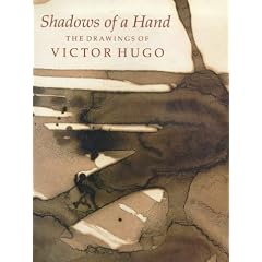 Shadow of a Hand: Drawings of Victor Hugo