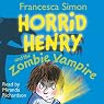 Horrid Henry and the Zombie Vampire