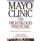 Mayo Clinic on High Blood Pressure: Taking charge of your hypertension