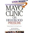 Mayo Clinic on High Blood Pressure: Taking charge of your hypertension by Sheldon Sheps M.D. and Mayo Clinic