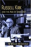 Russell Kirk and the Age of Ideology