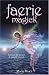 Faerie Magick: Harness the Power of Natural Magick by Marie Bruce