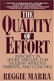 The Quality of Effort: Integrity in Sport and Life for Student - Athletes, Parents, and Coaches