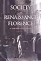The Society of Renaissance Florence: A Documentary Study (RSART: Renaissance Society of America Reprint Text Series)
