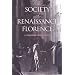 The Society of Renaissance Florence: A Documentary Study (RSART: Renaissance Society of America Reprint Text Series)