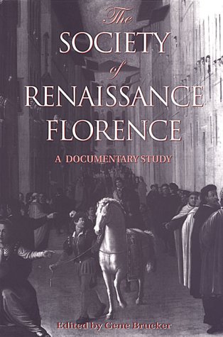 The Society of Renaissance Florence: A Documentary Study (RSART: Renaissance Society of America Reprint Text Series)