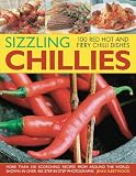 Sizzling chillies : 100 red hot and fiery chilli dishes : more than 100 scorching recipes from around the world, shown in over 400 step-by-step photographs