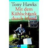 Mit dem K�hlschrank durch Irlandvon "Tony Hawks"