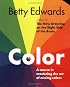 Color by Betty Edwards: A Course in Mastering the Art of Mixing Colors