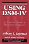 Using DSM-IV: A Clinician's Guide to Psychiatric Diagnosis
