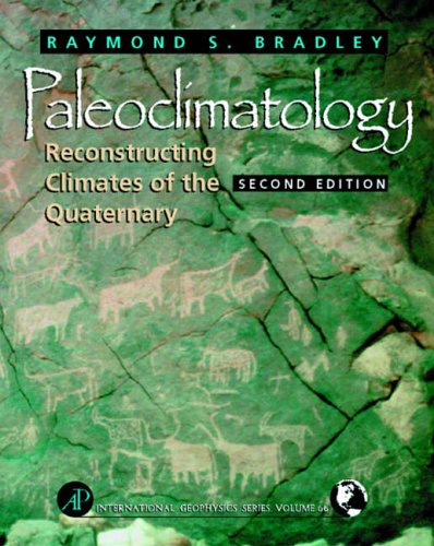 Paleoclimatology: Reconstructing Climates of the Quaternary (International Geophysics)