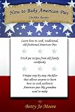 51CQGQ59B1L. SL160  How to Bake American Pies