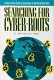 Searching for Cyber-Roots: A Step-By-Step Guide to Genealogy on the World Wide Web