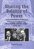 Sharing the Balance of Power: An Examination of Shared Power in the Michigan House of Representatives, 1993-1994