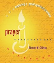 Prayer (Exploring a Great Spiritual Practice)
