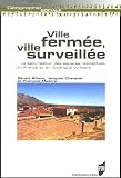 Ville ferm�e, ville surveill�e : La s�curisation des espaces r�sidentiels en France et en Am�rique du Nord