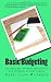 Basic Budgeting: The Simple Way for Anyone and Everyone to be in Control of Their Finances