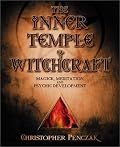 The Inner Temple of Witchcraft: Magick, Meditation and Psychic Development