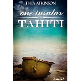 One Insular Tahiti (a novel of the afterlife and reincarnation)di Thea Atkinson
