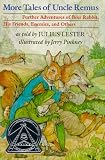 More Tales Of Uncle Remus : Further Adventures Of Brer  Rabbit, His Friends, Enemies, And Others