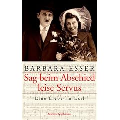 Sag beim Abschied leise Servus. Eine Liebe im Exil (Gebundene Ausgabe)