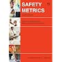 Safety Metrics: Tools and Techniques for Measuring Safety Performance